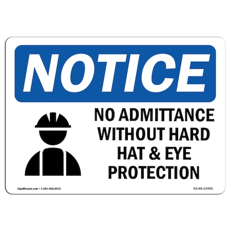 Signmission OSHA Sign, No Admittance Without Hard Hat & Eye, 24in X 18in Rigid Plastic, 24" W, 18" H, Landscape OS-NS-P-1824-L-15996